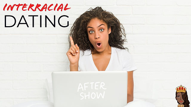 Interracial Dating - After Show (2020)
